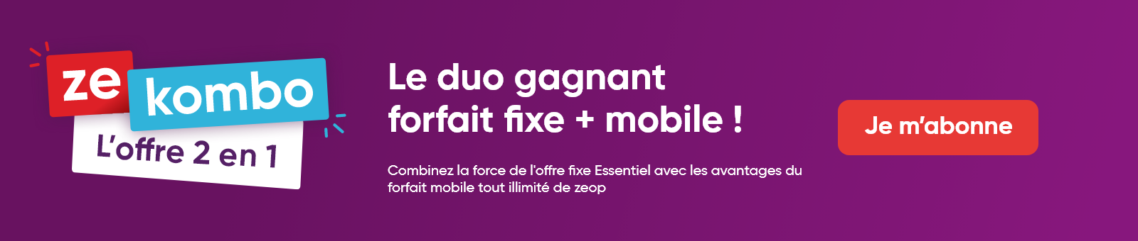 Le duo gagnant forfait fixe + mobile !