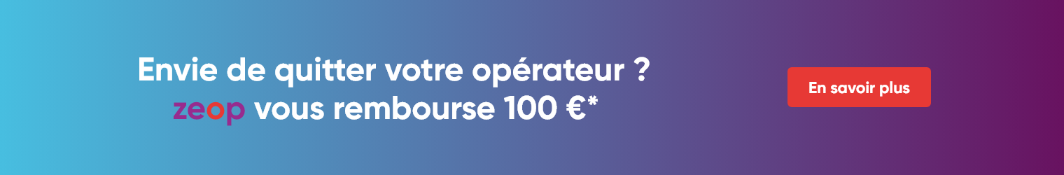 Envie de quitter votre op�rateur ? zeop vous rembourse 100 euros*